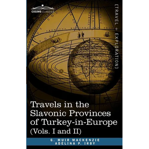 Travels in the Slavonic Provinces of Turkey-In-Europe (Vols. I and II)