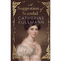 A Suggestion of Scandal: A Regency Novel
