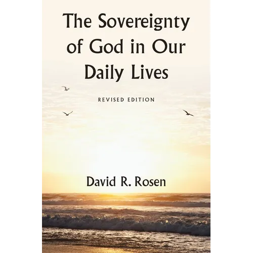 The Sovereignty of God in Our Daily Lives: Revised Edition