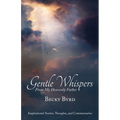 Gentle Whispers From My Heavenly Father: Inspirational Stories, Thoughts, and Commentaries