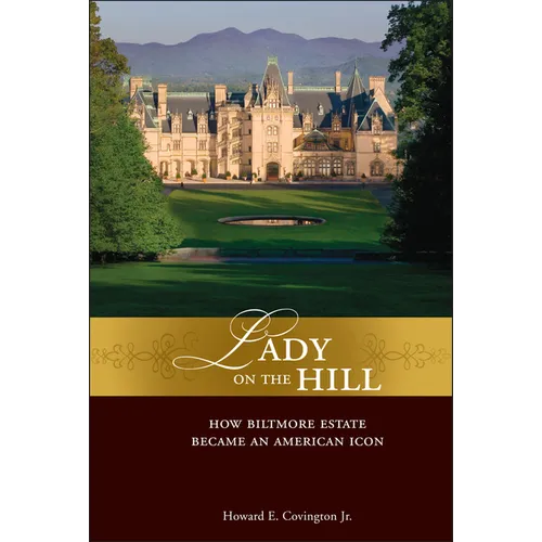 Lady on the Hill: How Biltmore Estate Became an American Icon