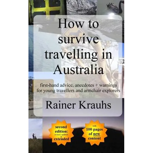 How to survive travelling in Australia: first-hand advice, anecdotes + warnings for young travelers