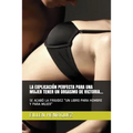 La Explicación Perfecta Para Una Mujer Tener Un Orgasmo de Victoria...: Se Acabó La Frigidez Un Libro Para Hombre Y Para Mujer