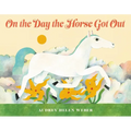 On the Day the Horse Got Out