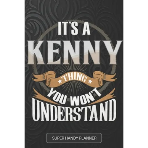 It's A Kenny Thing You Won't Understand: Kenny Name Planner With Notebook Journal Calendar Personal Goals Password Manager & Much More, Perfect Gift F