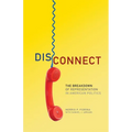 Disconnect: The Breakdown of Representation in American Politics Volume 11