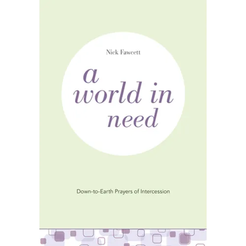 A World in Need: Down-To-Earth Prayers of Intercession