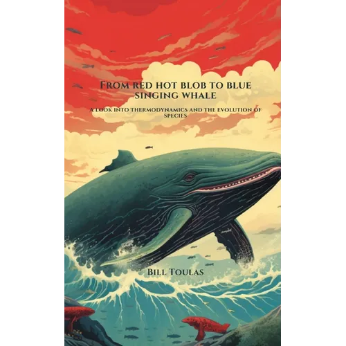 From Red Hot Blob to Blue Singing Whale: A Look Into Thermodynamics and the Evolution of Species