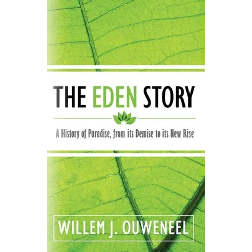 The Eden Story: A History of Paradise, From its Demise to its New Rise