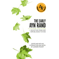 The Early Ayn Rand: Revised Edition: A Selection from Her Unpublished Fiction