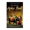 The Cult of the Apis Bull: The History and Legacy of Ancient Egypt's Most Famous Sacred Animal