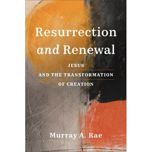 Resurrection and Renewal: Jesus and the Transformation of Creation