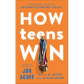 How Teens Win: The Student's Guide to Accomplishing Big Goals