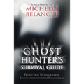 The Ghost Hunter's Survival Guide: Protection Techniques for Encounters with the Paranormal
