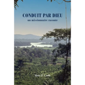 Conduit Par Dieu: un missionnaire raconte