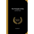 The Triumphs of War: And Other Poems