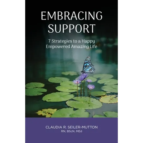 Embracing Support: 7 Strategies to a Happy Empowered Amazing Life