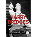 Harry Bridges: Labor Radical, Labor Legend