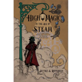 High Magic in the Age of Steam: A Steampunk's Introduction to Victorian Esotericism