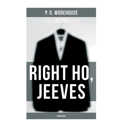 Right Ho, Jeeves (Unabridged)