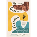 We Used to Dream of Freedom: A Memoir of Family, the Holocaust, and the Stories We Don't Tell