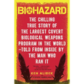 Biohazard: The Chilling True Story of the Largest Covert Biological Weapons Program in the World--Told from the Inside by the Man Who Ran It