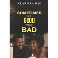 Sometimes It's Good to Be Bad