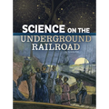 Science on the Underground Railroad