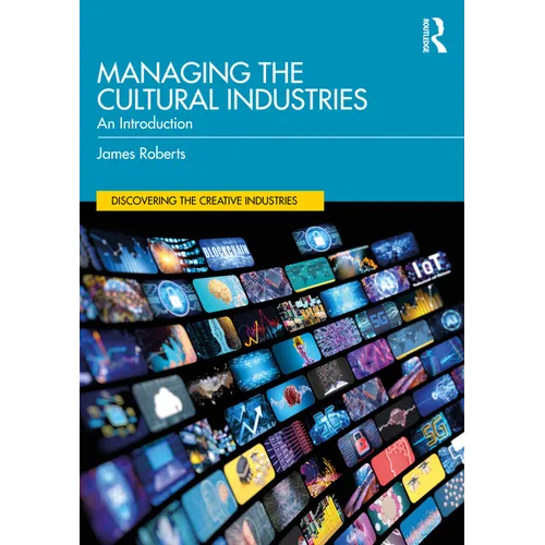 Managing the Cultural Industries: An Introduction