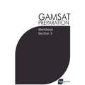 GAMSAT Preparation Workbook Section 3: GAMSAT Style Questions and Step-By-Step Solutions