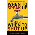 When to Speak Up and When to Shut Up