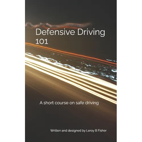 Defensive Driving 101: A short course on safe driving