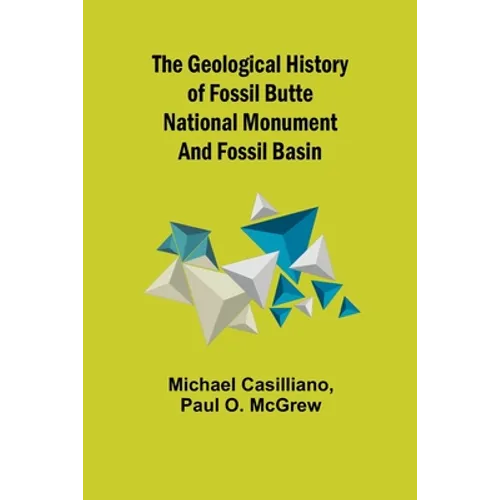 The Geological History of Fossil Butte National Monument and Fossil Basin