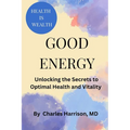 Good Energy: Unlocking the Secrets to Optimal Health and Vitality