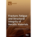 Fracture, Fatigue and Structural Integrity of Metallic Materials