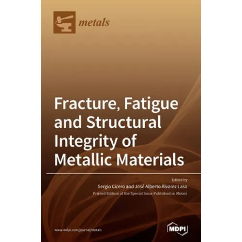 Fracture, Fatigue and Structural Integrity of Metallic Materials