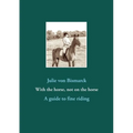 With the horse, not on the horse: A guide to fine riding