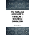 The Routledge Guidebook to Nietzsche's Thus Spoke Zarathustra