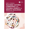 Teaching Cultural Competence and Cultural Humility in Medical Education: A Practical Guide