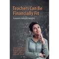 Teachers Can Be Financially Fit: Economists' Advice for Educators