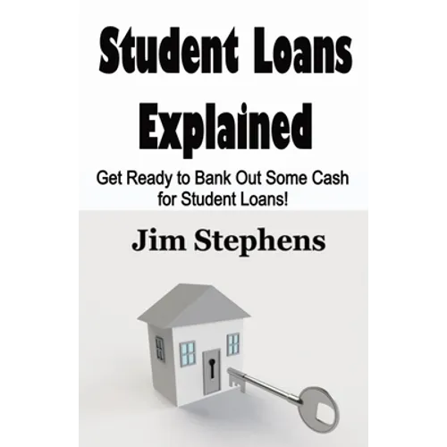 Student Loans Explained: Get Ready to Bank Out Some Cash for Student Loans!
