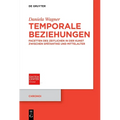 Temporale Beziehungen: Facetten Des Zeitlichen in Der Kunst Zwischen Spätantike Und Mittelalter