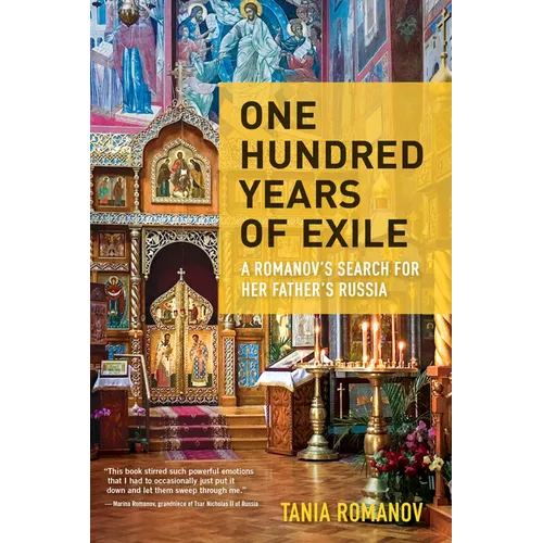 One Hundred Years of Exile: A Romanov's Search for Her Father's Russia