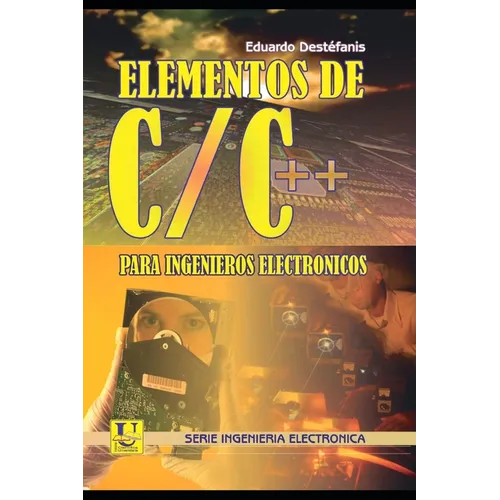 Elementos de Programación en C/C++ para Ingenieros Electrónicos: Serie Ingenieria Electronica