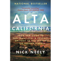 Alta California: From San Diego to San Francisco, a Journey on Foot to Rediscover the Golden State