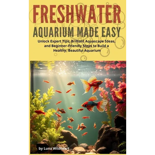 Freshwater Aquarium Made Easy