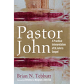 Pastor John: A Practical Interpretation of St. John's Gospel