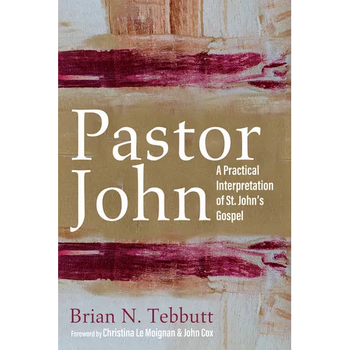 Pastor John: A Practical Interpretation of St. John's Gospel