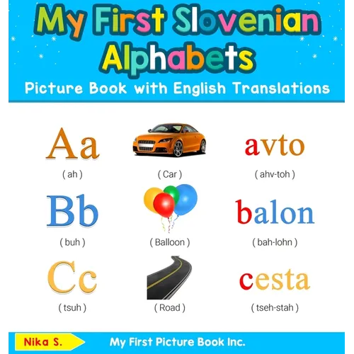 My First Slovenian Alphabets Picture Book with English Translations: Bilingual Early Learning & Easy Teaching Slovenian Books for Kids