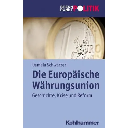 Die Europaische Wahrungsunion: Geschichte, Krise Und Reform